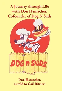 A Journey Through Life with Don Hamacher, Cofounder of Dog N Suds