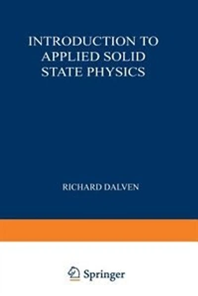 Introduction to Applied Solid State Physics: Topics in the Applications of Semiconductors, Superconductors, and the Nonlinear Optical Properties of Solids