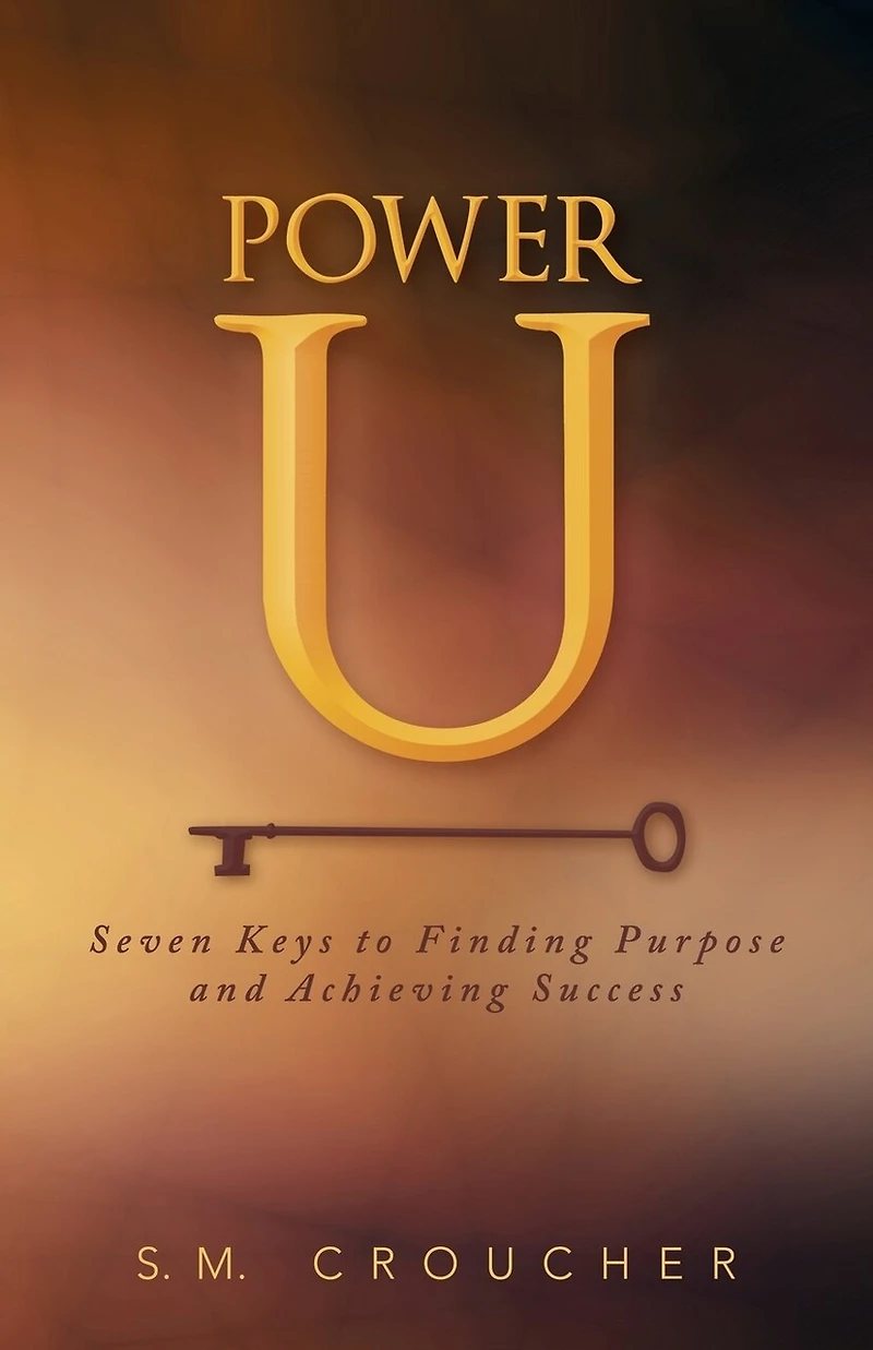 Power U: Seven Keys to Finding Purpose and Achieving Success