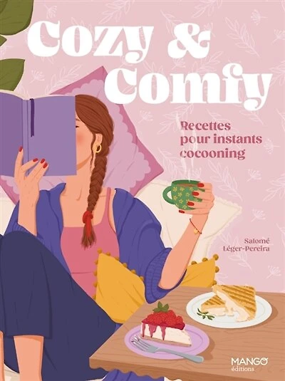Cozy & comfy: recettes pour instants cocooning