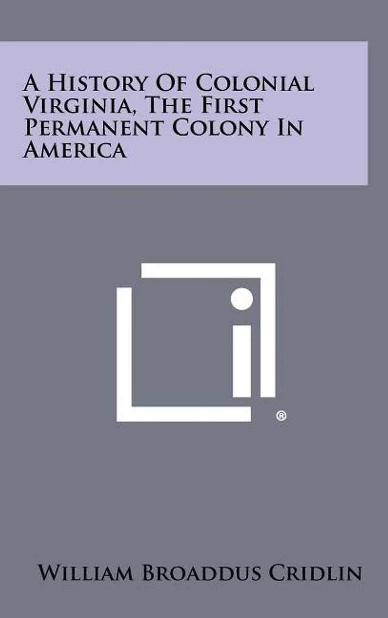 A History Of Colonial Virginia, The First Permanent Colony In America