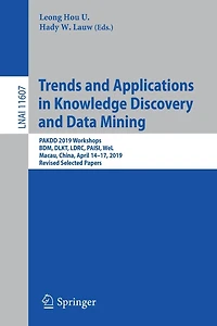 Trends and Applications Knowledge Discovery Data Mining: PAKDD 2019 Workshops, BDM, DLKT, LDRC, PAISI, WeL, Macau, China, April 14-17, 2019, Revised Selected Papers