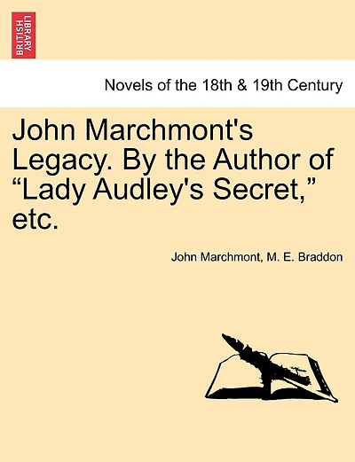John Marchmont's Legacy. By The Author Of Lady Audley's Secret, Etc.