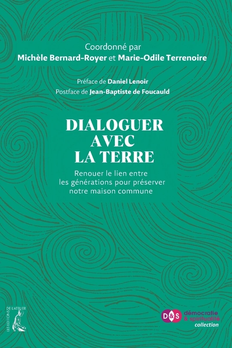 Dialoguer avec la Terre: renouer le lien entre les générations pour préserver notre maison commune