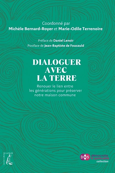 Dialoguer avec la Terre: renouer le lien entre les générations pour préserver notre maison commune