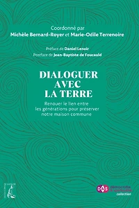 Dialoguer avec la Terre: renouer le lien entre les générations pour préserver notre maison commune