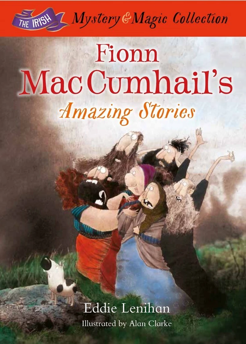 Fionn Mac Cumhail's Amazing Stories: : The Irish Mystery And Magic Collection - Book 3
