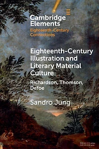Eighteenth-Century Illustration and Literary Material Culture: Richardson, Thomson, Defoe