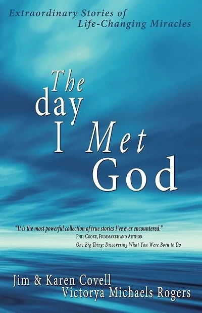 The Day I Met God: Extraordinary Stories of Life-Changing Miracles
