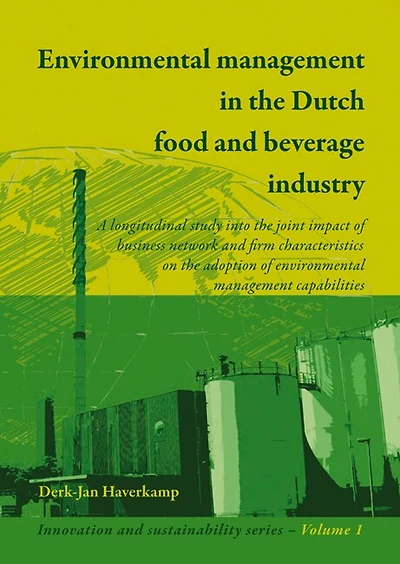 Environmental management in the Dutch food and beverage industry: A longitudinal study into the joint impact of business network and firm characteristics on the adoption of environmental management capabilities