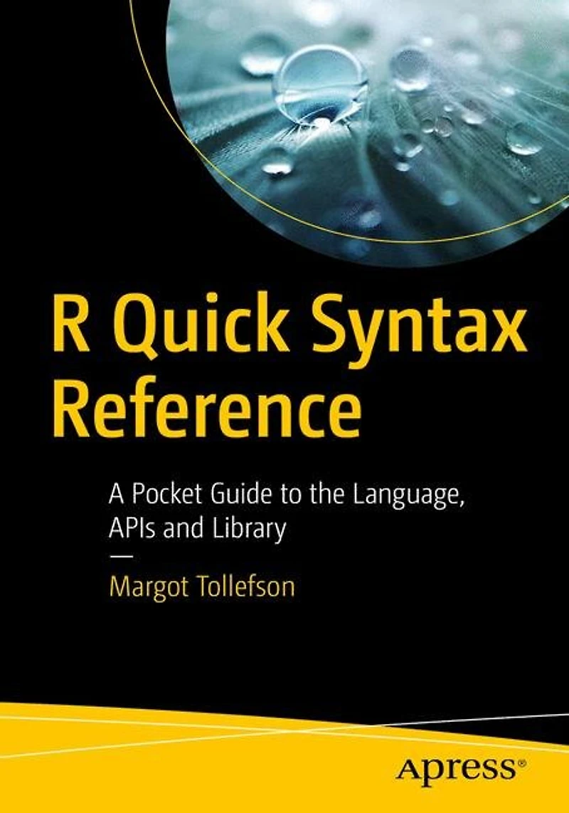 R Quick Syntax Reference: A Pocket Guide To The Language, Apis And Library