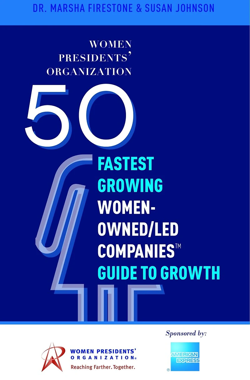 50 Fastest Growing Women-Owned/Led Companies™ Guide To Growth: Women Presidents' Organization