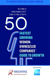 50 Fastest Growing Women-Owned/Led Companies™ Guide To Growth: Women Presidents' Organization