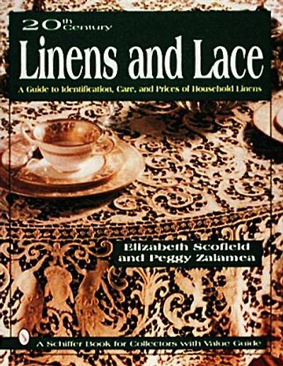 20th Century Linens and Lace: A Guide to Identification, Care  and Prices of Household Linens