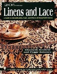 20th Century Linens and Lace: A Guide to Identification, Care  and Prices of Household Linens