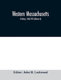 Western Massachusetts: a history, 1636-1925 (Volume II)