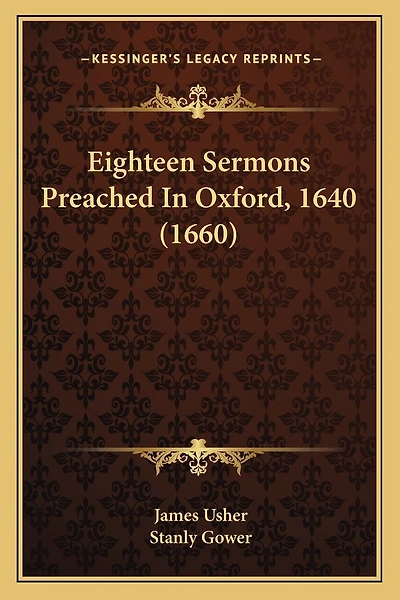 Eighteen Sermons Preached in Oxford, 1640 (1660)