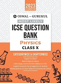 Oswal - Gurukul Physics Most Likely Question Bank: ICSE Class 10 For 2023 Exam