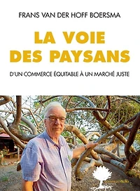 La voie des paysans: d'un commerce équitable à un marché juste