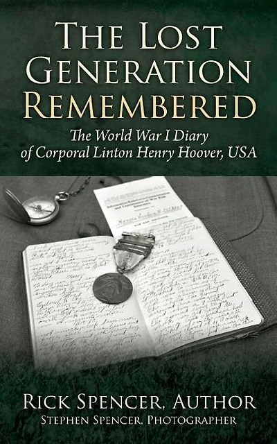 The Lost Generation Remembered: The World War I Diary Of Corporal Linton Henry Hoover, Usa
