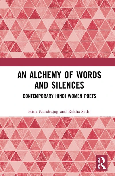 An Alchemy of Words and Silences: Contemporary Hindi Women Poets