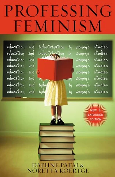 Professing Feminism: Education and Indoctrination Women's Studies