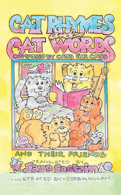 Cat Rhymes and Cat Words: Composed by Cats for Cats and Their Friends