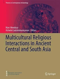 Multicultural Religious Interactions Ancient Central and South Asia
