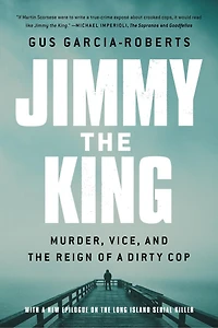 Jimmy the King: Murder, Vice, and Reign of a Dirty Cop