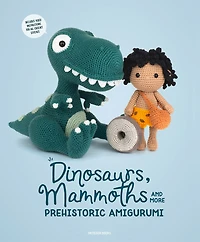 Dinosaurs, Mammoths And More Prehistoric Amigurumi: Unearth 14 Awesome Designs