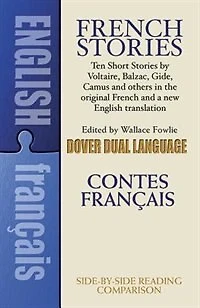 French Stories/Contes Francais: A Dual-Language Book: Ten Short Stories by Voltaire, Balzac, Gilde, Camus and Others in the Original French and a New English Translation