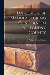 Longevity of Manufacturing Concerns in Allegheny County