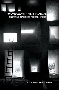 Doorways Into Dying: Innovative Teachings For End Of Life