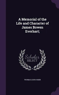 A Memorial of the Life and Character of James Bowen Everhart
