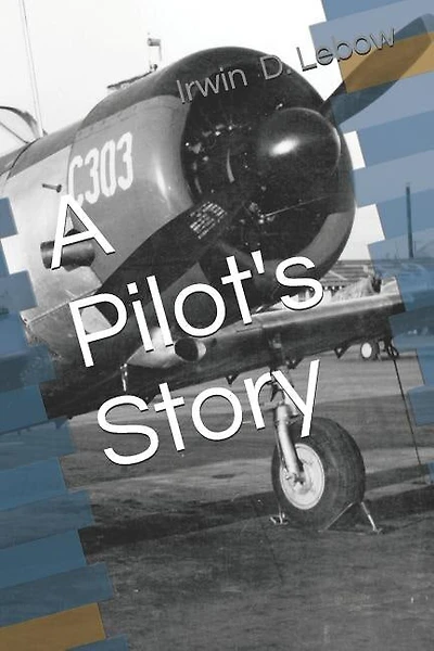 A Pilot's Story: Selections from the diary of a fighter pilot's 93 missions in the European Theater in World War II