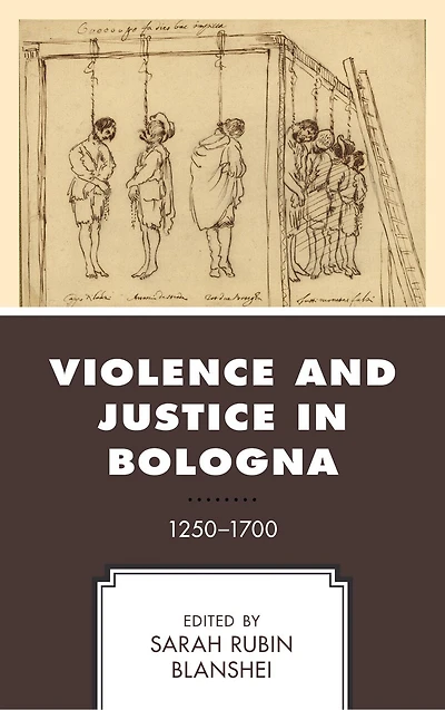 Violence and Justice Bologna: 1250-1700