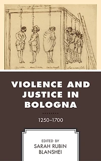 Violence and Justice Bologna: 1250-1700