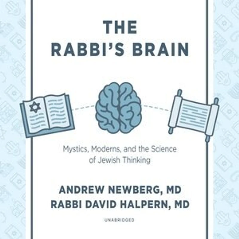 the Rabbi’s Brain: Mystics, Moderns, and Science of Jewish Thinking