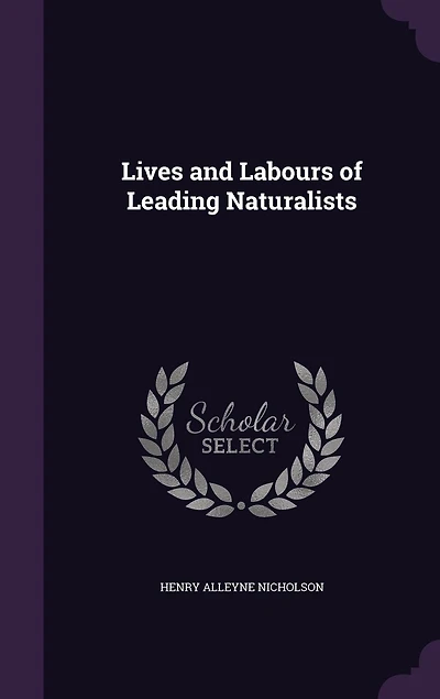 Lives and Labours of Leading Naturalists (Classic Reprint)