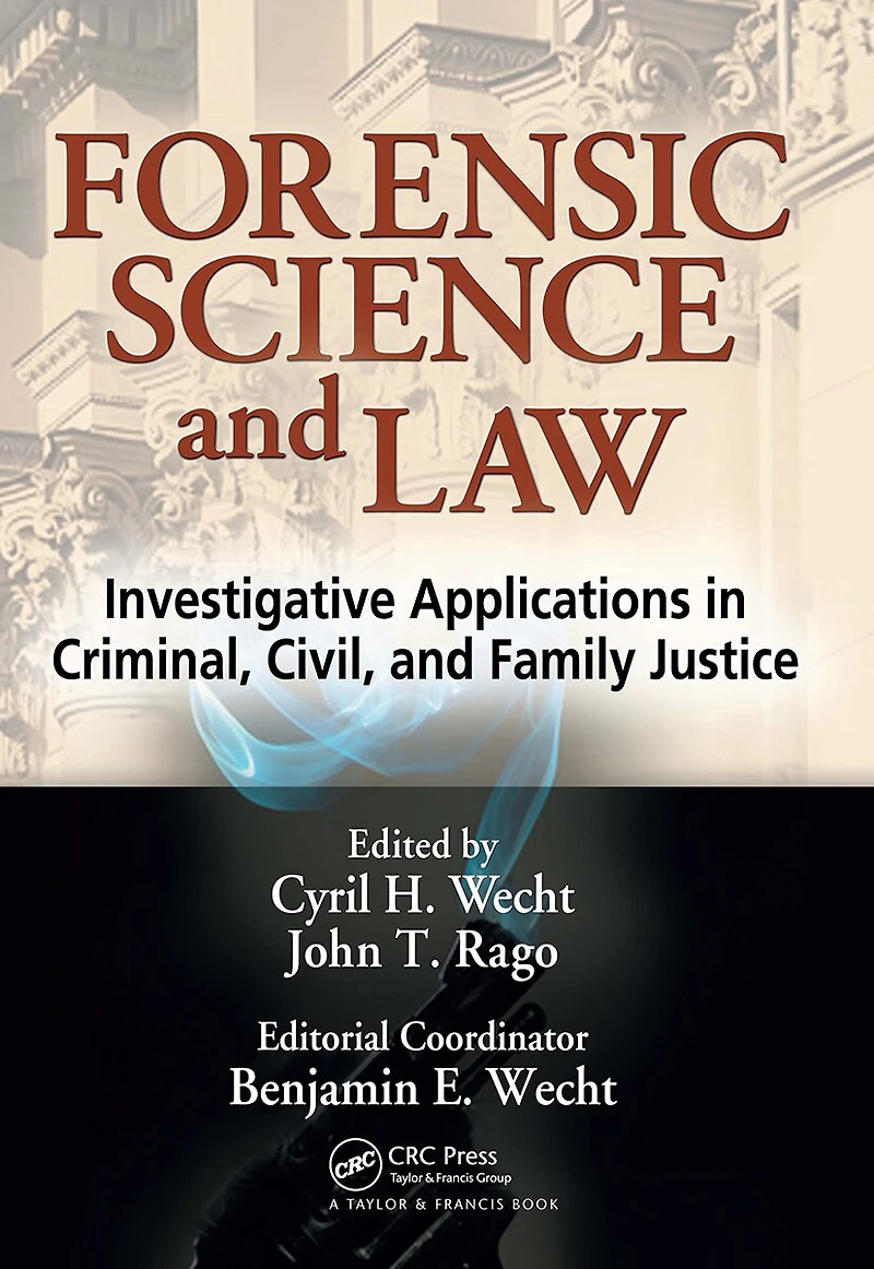 Forensic Science and Law: Investigative Applications Criminal, Civil Family Justice