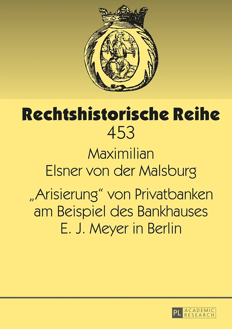 «Arisierung» von Privatbanken am Beispiel des Bankhauses E. J. Meyer Berlin