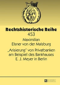 «Arisierung» von Privatbanken am Beispiel des Bankhauses E. J. Meyer Berlin