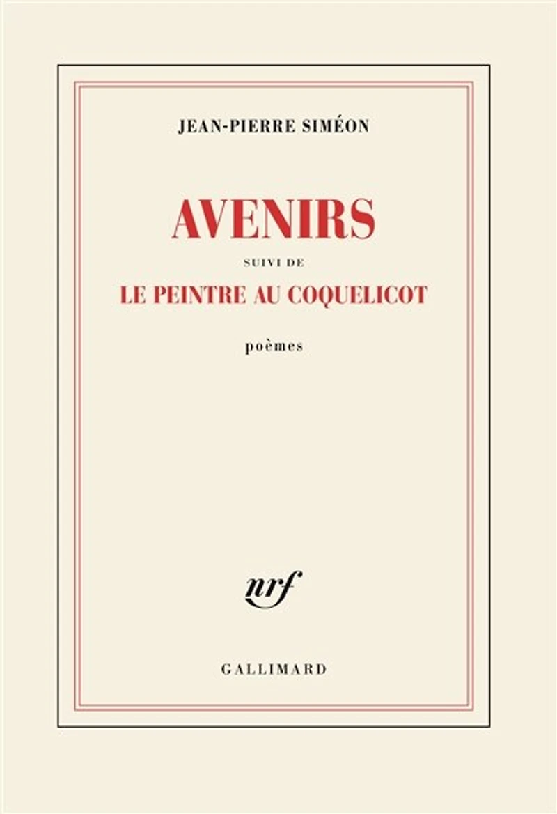 Avenirs ; Le peintre au coquelicot: poèmes