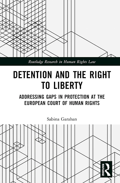 Detention and the Right to Liberty: Addressing Gaps in Protection at the European Court of Human Rights