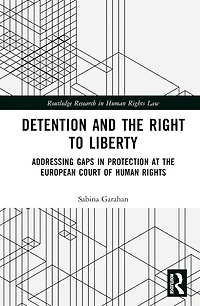 Detention and the Right to Liberty: Addressing Gaps in Protection at the European Court of Human Rights