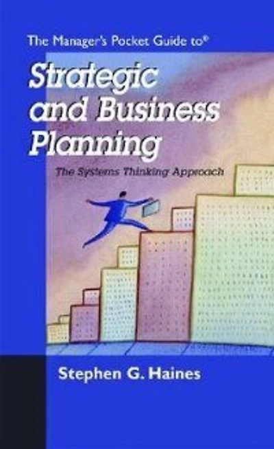 The Manager's Pocket Guide to Strategic and Business Planning: The Systems Thinking Approach