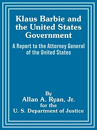 Klaus Barbie and the United States Government: A Report to the Attorney General of the United States