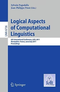 Logical Aspects of Computational Linguistics: 6th International Conference, Lacl 2011, Montpellier, France, June 29 - July 1, 2011. Proceedings