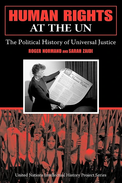 Human Rights at the UN: The Political History Of Universal Justice