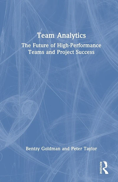 Team Analytics: The future of high-performance teams and project success